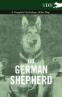 The German Shepherd - A Complete Anthology of the Dog