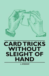 Title: Card Tricks Without Sleight of Hand, Author: L. Widdop
