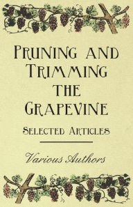 Title: Pruning and Trimming the Grapevine - Selected Articles, Author: Various