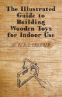 The Illustrated Guide to Building Wooden Toys for Indoor Use