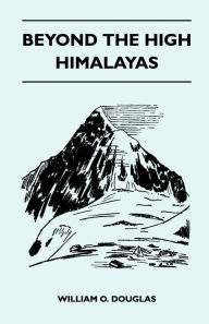 Title: Beyond the High Himalayas, Author: William O. Douglas