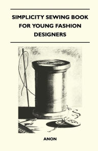 Title: Simplicity Sewing Book for Young Fashion Designers, Author: Anon