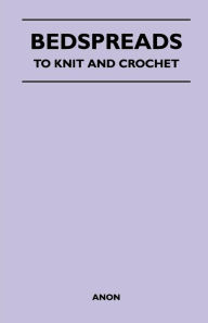 Title: Bedspreads - To Knit and Crochet, Author: Anon