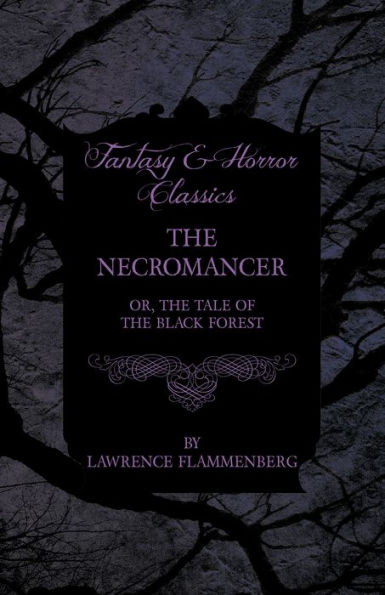 The Necromancer - Or, The Tale of the Black Forest (Fantasy and Horror Classics)