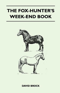 Title: The Fox-Hunter's Week-End Book, Author: David Brock