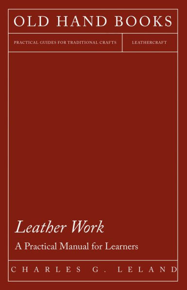 Leather Work - A Practical Manual for Learners