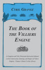 The Book of the Villiers Engine - A Complete and Fully Illustrated Instruction Manual on the Construction, Running, and Repair of Villiers Engines - Pitman's Motor Cyclists Library