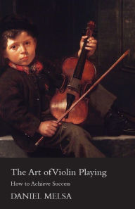 Title: The Art of Violin Playing - How to Achieve Success, Author: Daniel Melsa