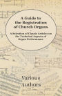 A Guide to the Registration of Church Organs - A Selection of Classic Articles on the Technical Aspects of Organ Performance
