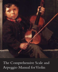 Title: The Comprehensive Scale and Arpeggio Manual for Violin, Author: Léon J. Fontaine