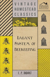Title: Dadant System of Beekeeping, Author: C. P. Dadant