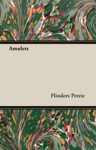 Title: Amulets, Author: Flinders Petrie