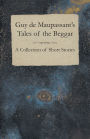 Guy de Maupassant's Tales of the Beggar - A Collection of Short Stories