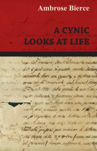 Title: A Cynic Looks at Life, Author: Ambrose Bierce