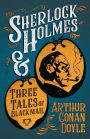 Sherlock Holmes and Three Tales of Blackmail (A Collection of Short Stories)