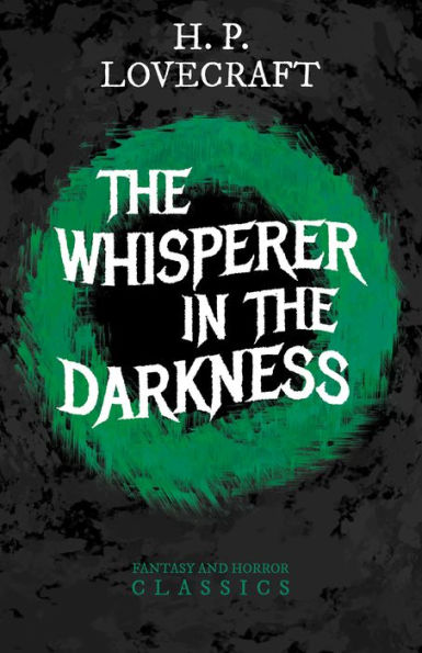 The Whisperer in Darkness (Fantasy and Horror Classics): With a Dedication by George Henry Weiss