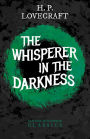 The Whisperer in Darkness (Fantasy and Horror Classics): With a Dedication by George Henry Weiss