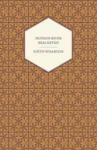 Title: Hudson River Bracketed, Author: Edith Wharton