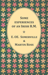 Title: Some experiences of an Irish R.M., Author: E. C. Somerville