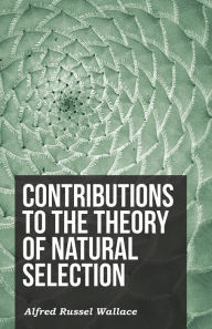 Title: Contributions to the Theory of Natural Selection, Author: Alfred Russel Wallace