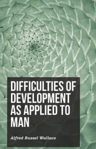 Title: Difficulties of Development as Applied to Man, Author: Alfred Russel Wallace