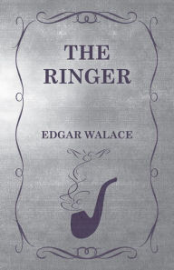 Title: The Ringer, Author: Edgar Wallace