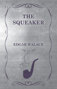 Title: The Squeaker, Author: Edgar Wallace