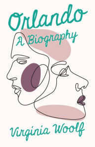 Title: Orlando - A Biography, Author: Virginia Woolf