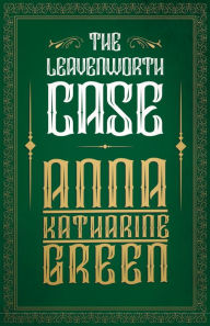 Title: The Leavenworth Case, Author: Anna Katharine Green