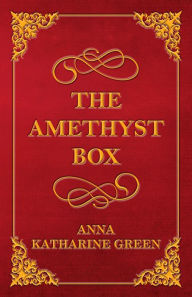 Title: The Amethyst Box, Author: Anna Katharine Green