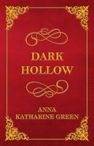 Title: Dark Hollow, Author: Anna Katharine Green