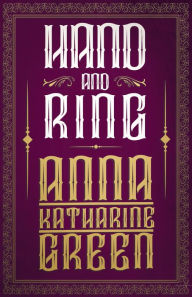 Title: Hand and Ring, Author: Anna Katharine Green