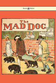 Title: An Elegy on the Death of a Mad Dog - Illustrated by Randolph Caldecott, Author: Randolph Caldecott