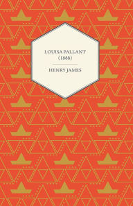 Title: Louisa Pallant (1888), Author: Henry James