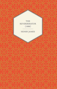 Title: The Reverberator (1888), Author: Henry James