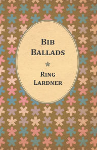 Title: Bib Ballads, Author: Ring Lardner