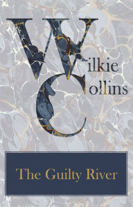 Title: The Guilty River, Author: Wilkie Collins