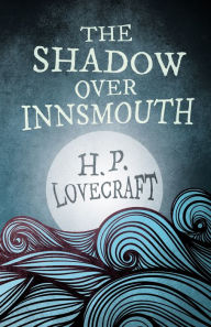 Title: The Shadow Over Innsmouth (Fantasy and Horror Classics): With a Dedication by George Henry Weiss, Author: H. P. Lovecraft