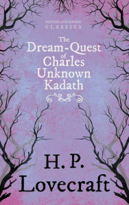 Title: The Dream-Quest of Unknown Kadath (Fantasy and Horror Classics): With a Dedication by George Henry Weiss, Author: H. P. Lovecraft