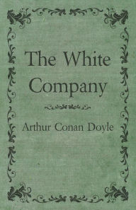 Title: The White Company, Author: Arthur Conan Doyle