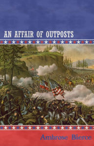 Title: An Affair of Outposts, Author: Ambrose Bierce