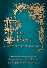 Title: Puss in Boots' - And Other Very Clever Cats (Origins of Fairy Tale from around the World): Origins of the Fairy Tale from around the World, Author: Amelia Carruthers