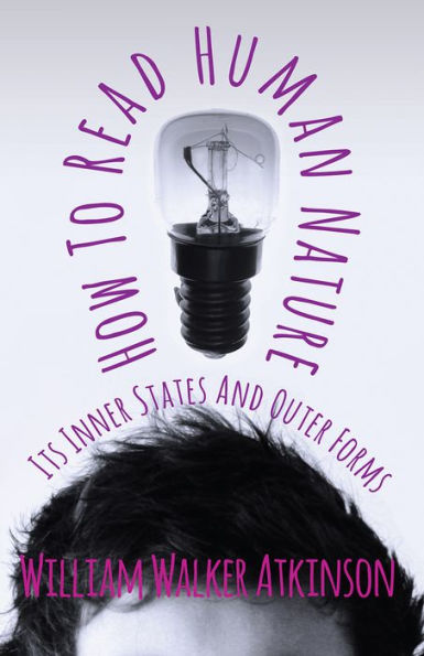 How To Read Human Nature - Its Inner States And Outer Forms