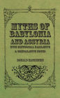 Myths of Babylonia and Assyria - With Historical Narrative & Comparative Notes