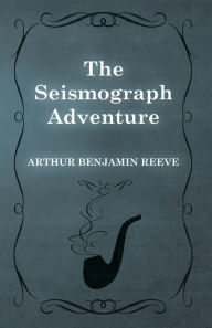 Title: The Seismograph Adventure, Author: Arthur Benjamin Reeve