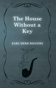 Title: The House Without a Key, Author: Earl Derr Biggers