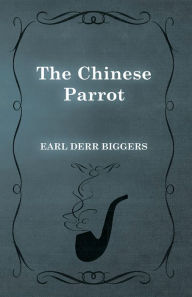 Title: The Chinese Parrot, Author: Earl Derr Biggers