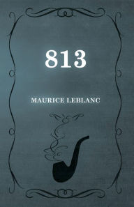 Title: 813, Author: Maurice Leblanc