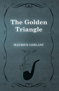 Title: The Golden Triangle, Author: Maurice Leblanc