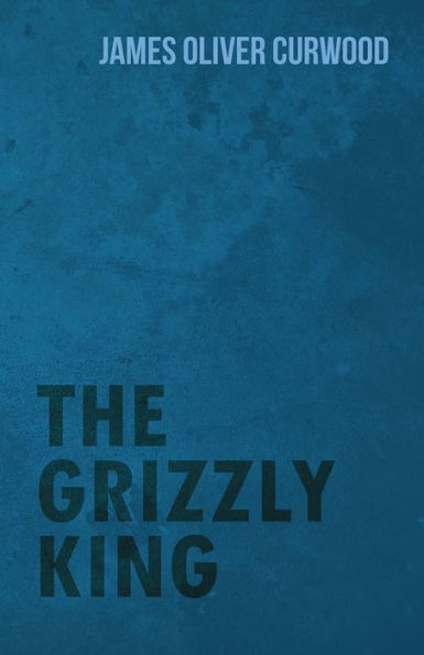 The Grizzly King